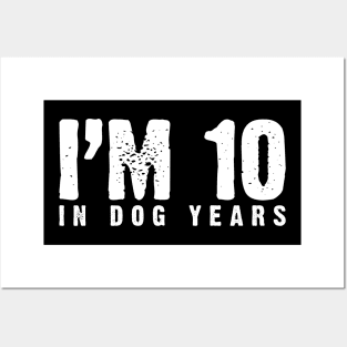 I'm 10 In Dog Years (70th & Dog Lover) Posters and Art